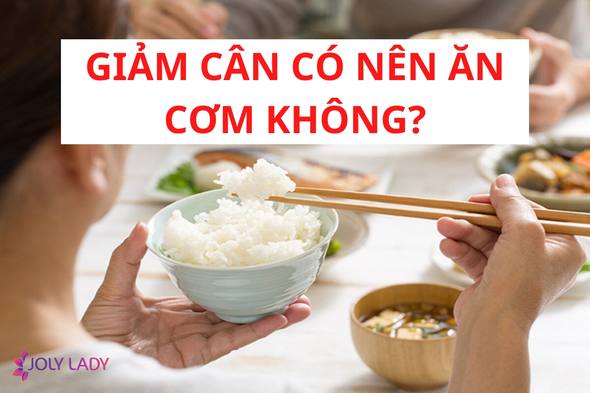 GIẢM CÂN CÓ NÊN ĂN CƠM KHÔNG