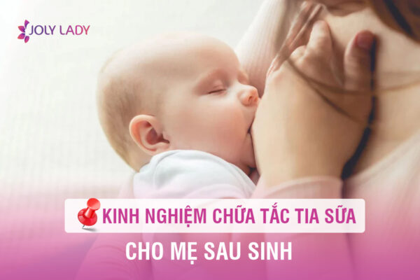 kinh-nghiem-chua-tac-tia-sua-cho-me-sau-sinh